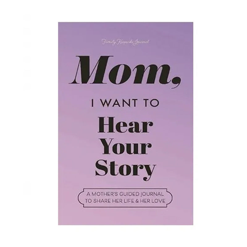 Mom, I Want To Hear Your Story - The Gift Your Mom Will Love!